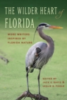 The Wilder Heart of Florida : More Writers Inspired by Florida Nature - Book