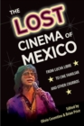 The Lost Cinema of Mexico : From Lucha Libre to Cine Familiar and Other Churros - Book