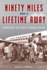 Ninety Miles and a Lifetime Away : Memories of Early Cuban Exiles - Book