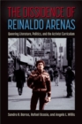 The Dissidence of Reinaldo Arenas : Queering Literature, Politics, and the Activist Curriculum - Book
