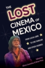 The Lost Cinema of Mexico : From Lucha Libre to Cine Familiar and Other Churros - Book