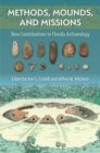 Methods, Mounds, and Missions : New Contributions to  Florida Archaeology - eBook