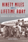Ninety Miles and a Lifetime Away : Memories of Early Cuban Exiles - eBook