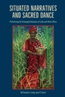 Situated Narratives and Sacred Dance : Performing the Entangled Histories of Cuba and West Africa - Book