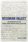 Becoming Object : The Sociopolitics of the Samuel George Morton Cranial Collection - Book