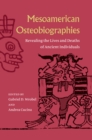 Mesoamerican Osteobiographies : Revealing the Lives and Deaths of Ancient Individuals - eBook