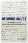 Becoming Object : The Sociopolitics of the Samuel George Morton Cranial Collection - eBook