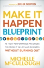 Make It Happen Blueprint : 18 High-Performance Practices to Crush it in Life and Business without Burning Out - eBook