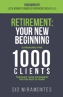 Retirement: Your New Beginning : Leveraging Over 1,000 Clients Through Their Retirement for the Past 20 Years - eBook