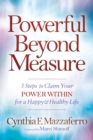 Powerful Beyond Measure : 3 Steps to Claim Your Power Within for a Happy & Healthy Life - Book