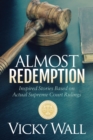 Almost Redemption : Inspired Stories Based on Actual Supreme Court Rulings - Book