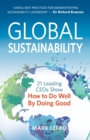 Global Sustainability : 21 Leading CEOs Show How to Do Well by Doing Good - Book