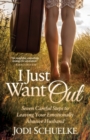 I Just Want Out : Seven Careful Steps to Leaving Your Emotionally Abusive Husband - Book