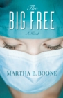 The Big Free : A Novel - eBook