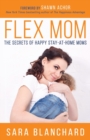 Flex Mom : The Secrets of Happy Stay-at-Home Moms - Book