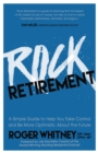 Rock Retirement : A Simple Guide to Help You Take Control and be More Optimistic About the Future - Book