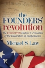 The Founders’ Revolution : The Forgotten History and Principles of the Declaration of Independence - Book
