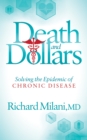 Death and Dollars : Solving the Epidemic of Chronic Disease - Book