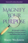 Magnify Your Purpose : An Introvert's Guide to Creating a Coaching Business that Reflects Who You Are - eBook