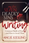 The 7 Deadly Sins (of Writing) : Common Pitfalls of Prose...and how to Avoid them - Book