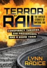 Terror by Rail : Conspiracy Theories, 238 Passengers, and a Bomb Train: The Untold Stories of Amtrak 188 - eBook