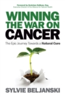Winning the War on Cancer : The Epic Journey Towards a Natural Cure - Book