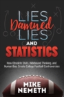 Lies, Damned Lies and Statistics : How Obsolete Stats, Hidebound Thinking, and Human Bias Create College Football Controversies - Book