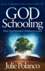God Schooling : How God Intended Children to Learn - Book