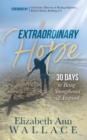 Extraordinary Hope : 30 Days to Being Strengthened and Inspired - Book