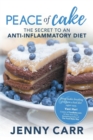 PEACE of Cake : THE SECRET TO AN ANTI-INFLAMMATORY DIET - Book