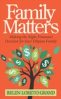 Family Matters : Making the Right Financial Decision for Your Filipino Family - Book