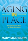 Aging in Place : Navigating the Maze of Long-Term Care - eBook