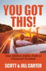 You Got This! : Your Million Dollar Path to Financial Freedom - eBook