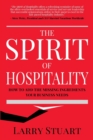 The Spirit of Hospitality : How to Add the Missing Ingredients Your Business Needs - Book