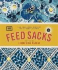 Feed Sacks : The Colourful History of a Frugal Fabric - Book