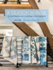 A Season in Blue : 16 Quilt Patterns and a Cozy Cabin Full of Inspiration - Book