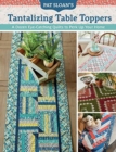 Pat Sloan's Tantalizing Table Toppers : A Dozen Eye-Catching Quilts to Perk Up Your Home - Book