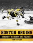 Boston Bruins : Greatest Moments and Players - eBook
