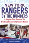 New York Rangers by the Numbers : A Complete Team History of the Broadway Blueshirts by Uniform Number - eBook