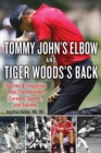 Tiger Woods's Back and Tommy John's Elbow : Injuries and Tragedies That Transformed Careers, Sports, and Society - Book