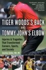 Tiger Woods's Back and Tommy John's Elbow : Injuries and Tragedies That Transformed Careers, Sports, and Society - eBook