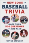 The New Book of Baseball Trivia : More than 500 Questions for Avid Fans - eBook