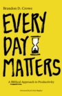 Every Day Matters : A Biblical Approach to Productivity - eBook