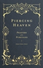 Piercing Heaven - Prayers of the Puritans - Book