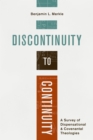 Discontinuity to Continuity : A Survey of Dispensational and Covenantal Theologies - eBook