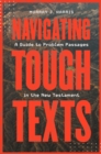 Navigating Tough Texts : A Guide to Problem Passages in the New Testament - eBook
