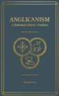 Anglicanism : A Reformed Catholic Tradition - eBook