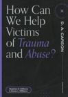 How Can We Help Victims of Trauma and Abuse? - Book