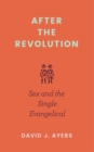 After the Revolution : Sex and the Single Evangelical - eBook