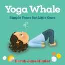 Yoga Whale : Simple Poses for Little Ones - Book